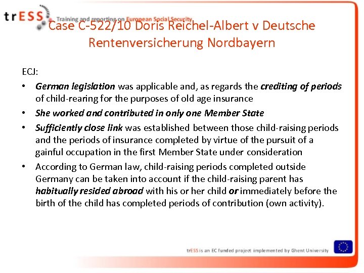 Case C-522/10 Doris Reichel-Albert v Deutsche Rentenversicherung Nordbayern ECJ: • German legislation was applicable