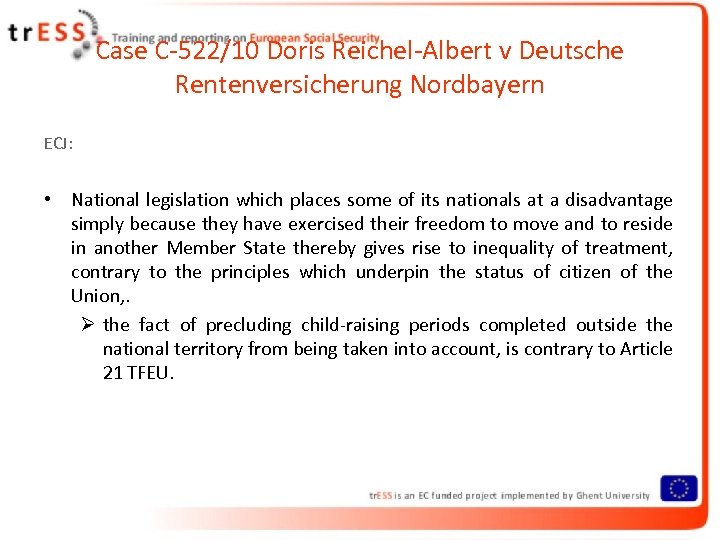 Case C-522/10 Doris Reichel-Albert v Deutsche Rentenversicherung Nordbayern ECJ: • National legislation which places