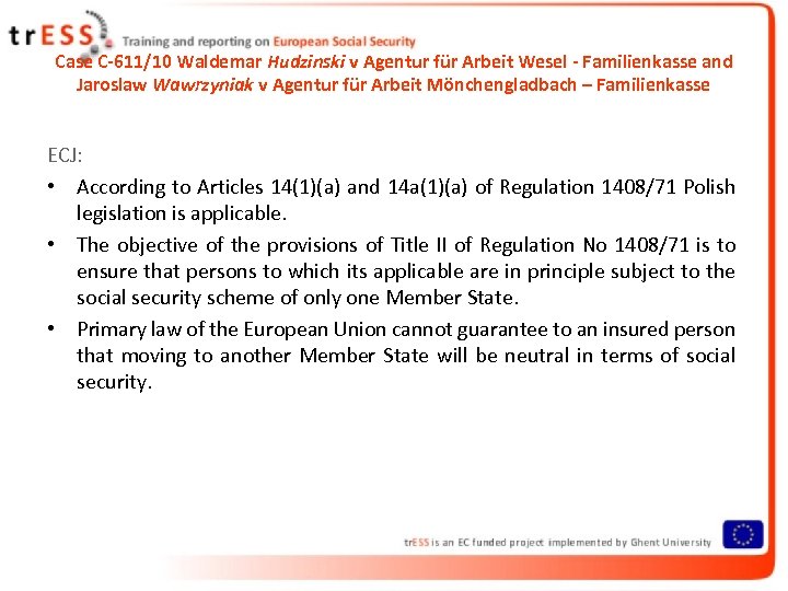Case C-611/10 Waldemar Hudzinski v Agentur für Arbeit Wesel - Familienkasse and Jaroslaw Wawrzyniak