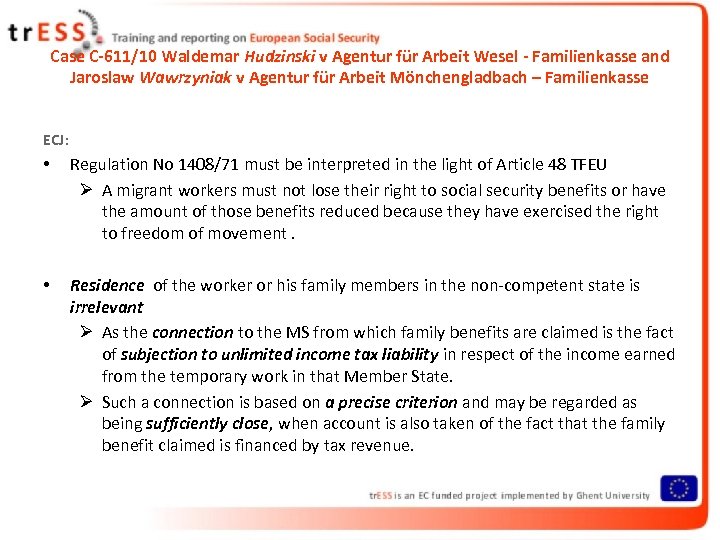 Case C-611/10 Waldemar Hudzinski v Agentur für Arbeit Wesel - Familienkasse and Jaroslaw Wawrzyniak