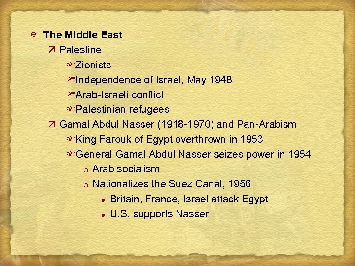 X The Middle East ä Palestine FZionists FIndependence of Israel, May 1948 FArab-Israeli conflict