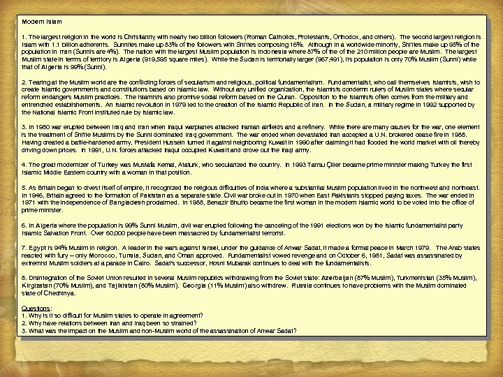 Modern Islam 1. The largest religion in the world is Christianity with nearly two