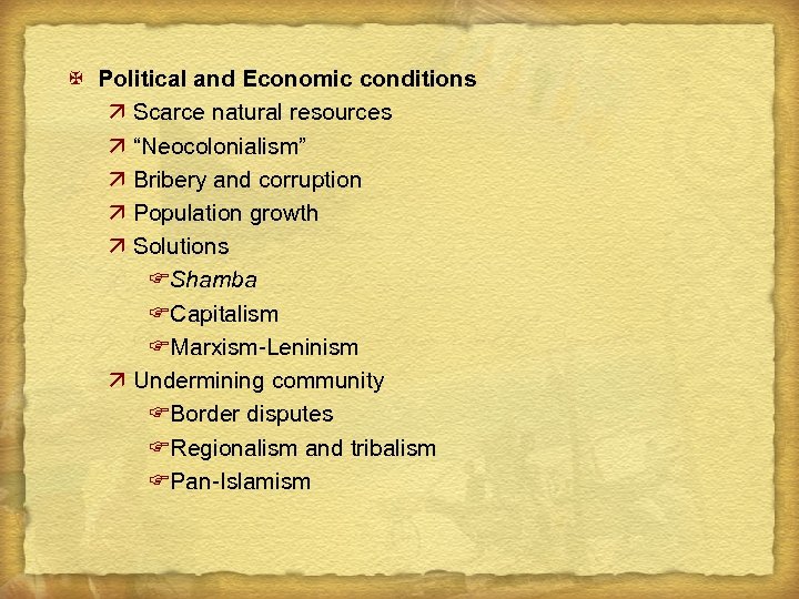 X Political and Economic conditions ä Scarce natural resources ä “Neocolonialism” ä Bribery and