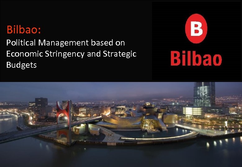 Bilbao: Political Management based on Economic Stringency and Strategic Budgets 
