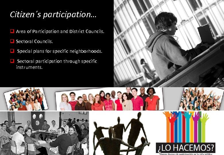 Citizen´s participation… q Area of Participation and District Councils. q Sectoral Councils. q Special