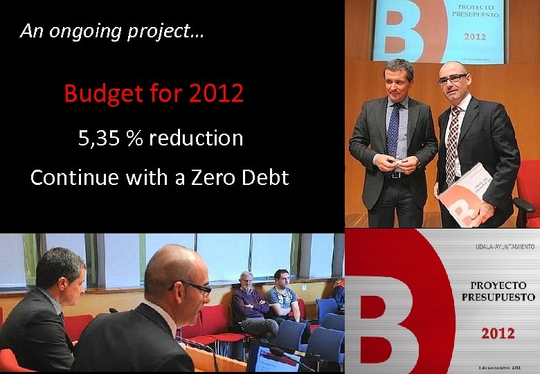 An ongoing project… Budget for 2012 5, 35 % reduction Continue with a Zero
