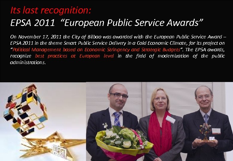 Its last recognition: EPSA 2011 “European Public Service Awards” On November 17, 2011 the