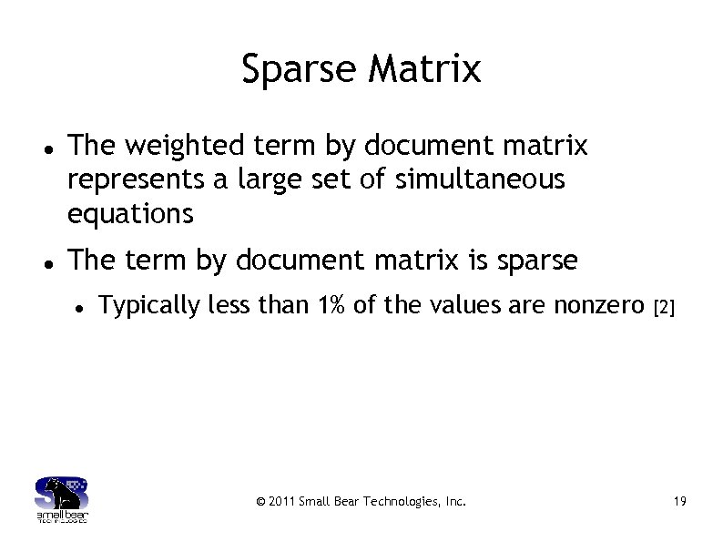 Sparse Matrix The weighted term by document matrix represents a large set of simultaneous