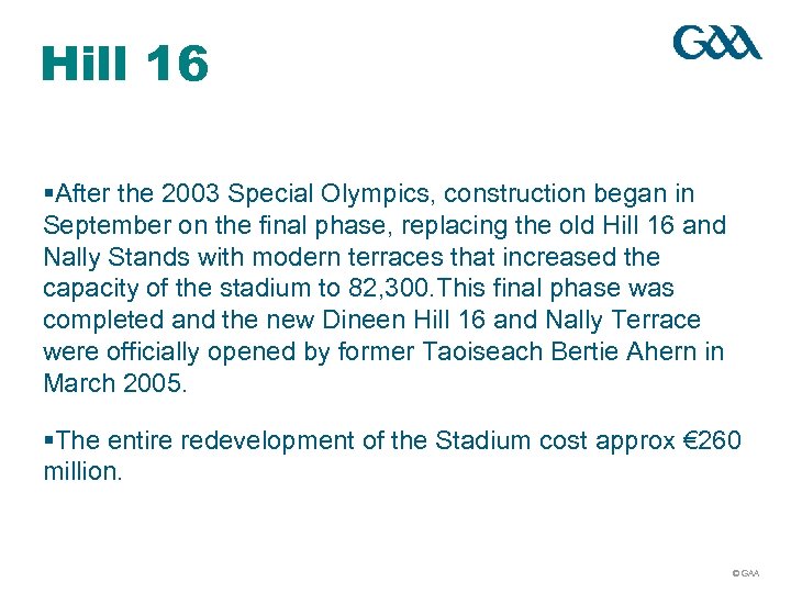 Hill 16 §After the 2003 Special Olympics, construction began in September on the final
