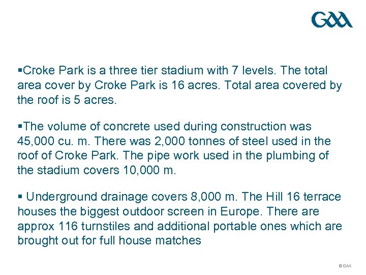 §Croke Park is a three tier stadium with 7 levels. The total area cover