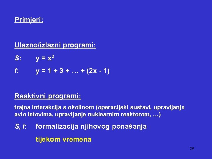 Primjeri: Ulazno/izlazni programi: S: y = x 2 I: y = 1 + 3