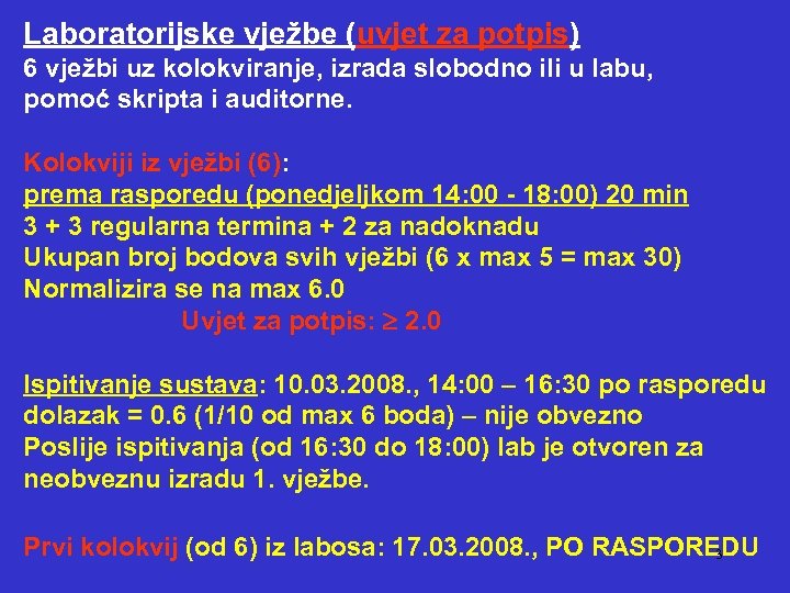 Laboratorijske vježbe (uvjet za potpis) 6 vježbi uz kolokviranje, izrada slobodno ili u labu,