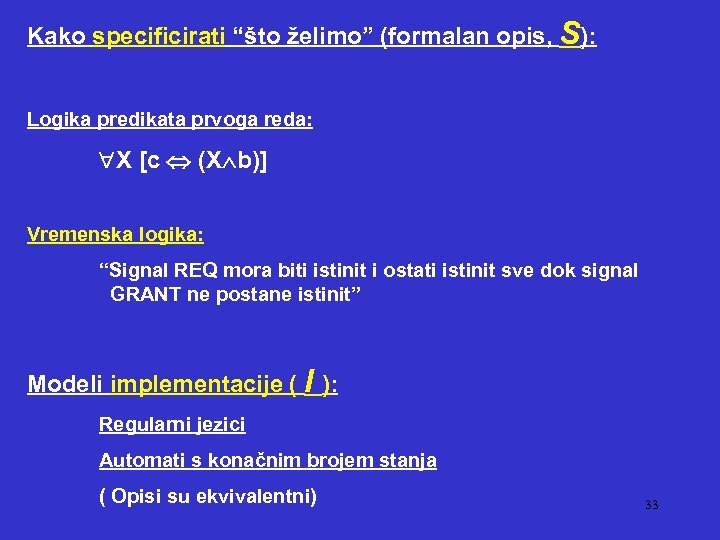 Kako specificirati “što želimo” (formalan opis, S): Logika predikata prvoga reda: X [c (X