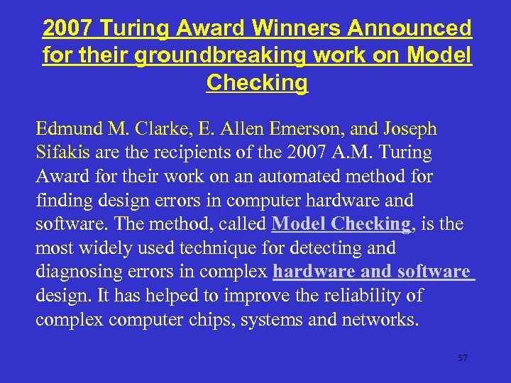 2007 Turing Award Winners Announced for their groundbreaking work on Model Checking Edmund M.