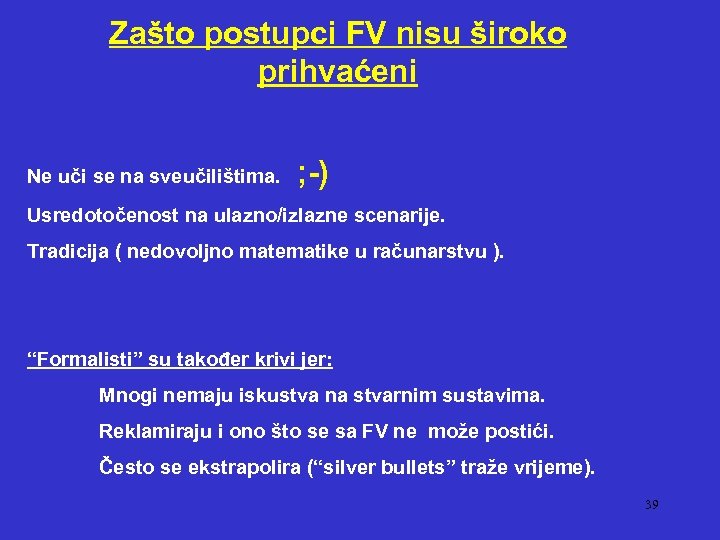 Zašto postupci FV nisu široko prihvaćeni Ne uči se na sveučilištima. ; -) Usredotočenost
