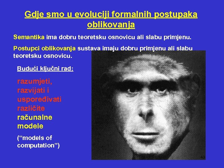 Gdje smo u evoluciji formalnih postupaka oblikovanja Semantika ima dobru teoretsku osnovicu ali slabu
