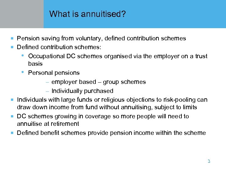 What is annuitised? ¡ Pension saving from voluntary, defined contribution schemes ¡ Defined contribution