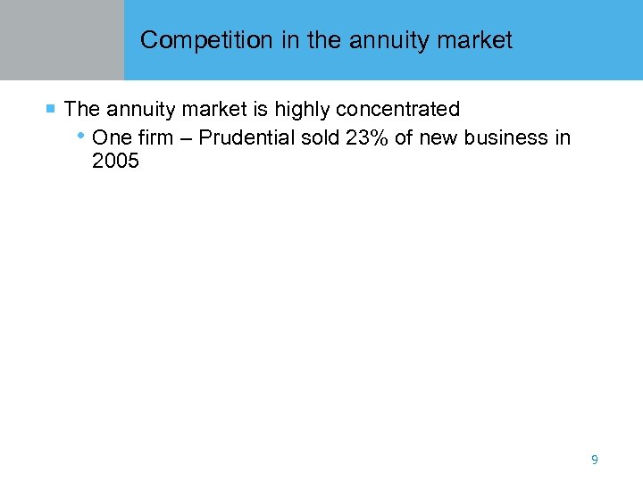 Competition in the annuity market ¡ The annuity market is highly concentrated • One