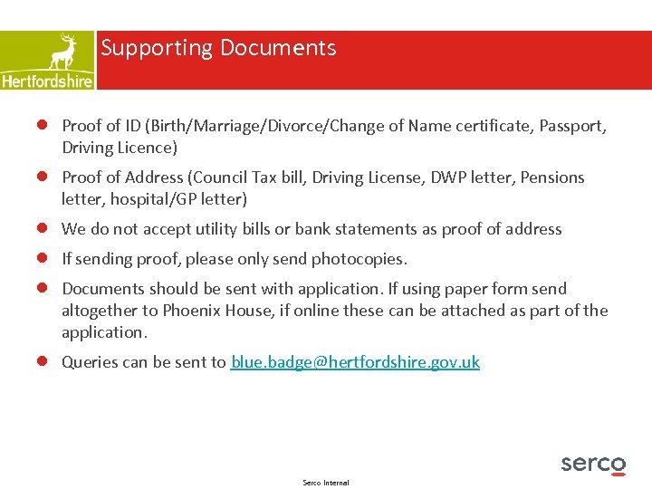 Supporting Documents ● Proof of ID (Birth/Marriage/Divorce/Change of Name certificate, Passport, Driving Licence) ●