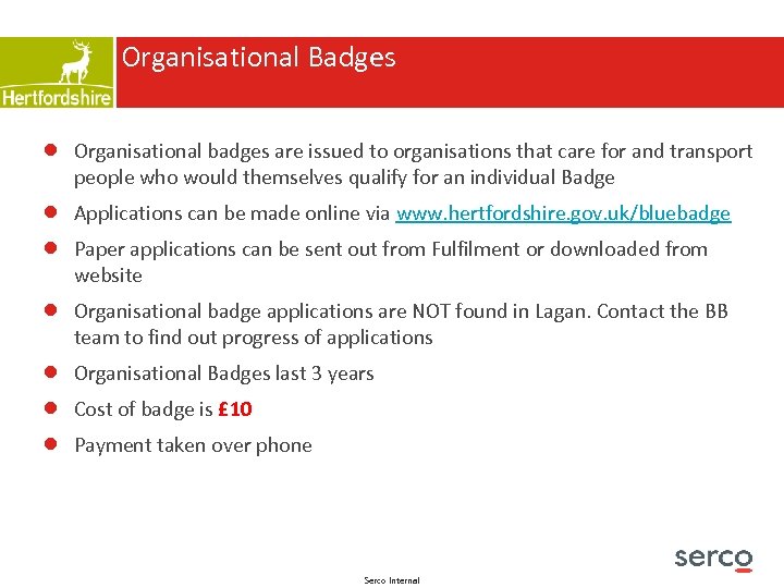 Organisational Badges ● Organisational badges are issued to organisations that care for and transport
