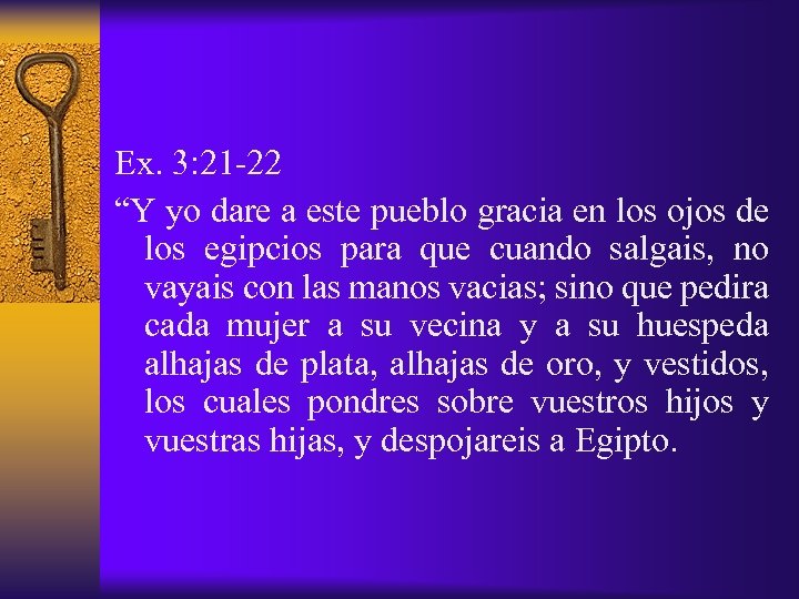 Ex. 3: 21 -22 “Y yo dare a este pueblo gracia en los ojos