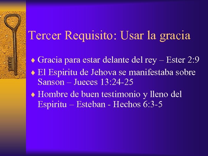 Tercer Requisito: Usar la gracia ¨ Gracia para estar delante del rey – Ester