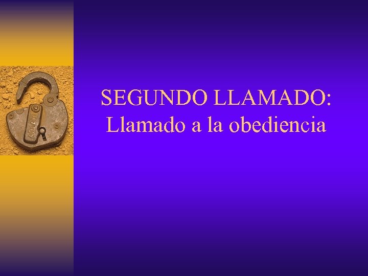 SEGUNDO LLAMADO: Llamado a la obediencia 