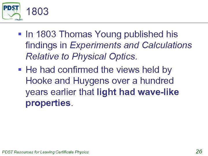 1803 § In 1803 Thomas Young published his findings in Experiments and Calculations Relative