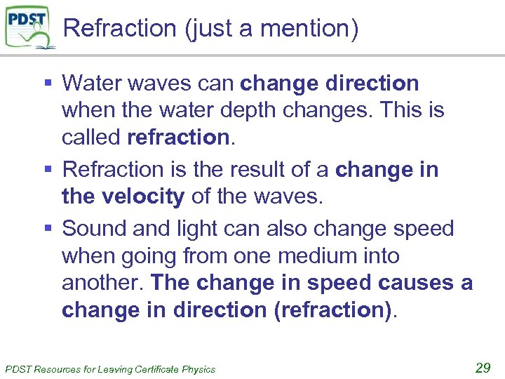 Refraction (just a mention) § Water waves can change direction when the water depth
