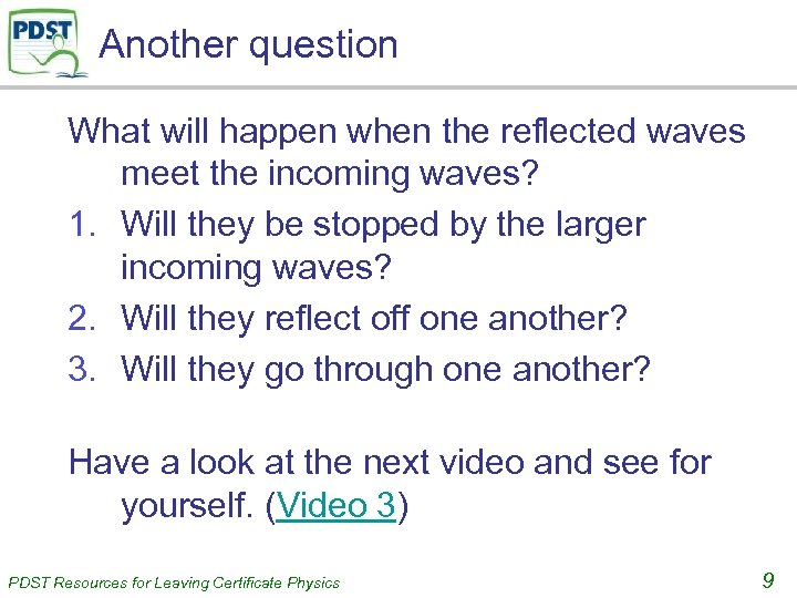 Another question What will happen when the reflected waves meet the incoming waves? 1.