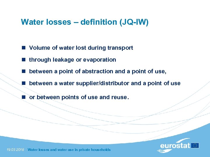 Water losses – definition (JQ-IW) n Volume of water lost during transport n through