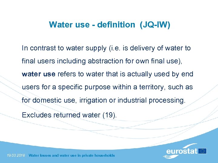 Water use - definition (JQ-IW) In contrast to water supply (i. e. is delivery