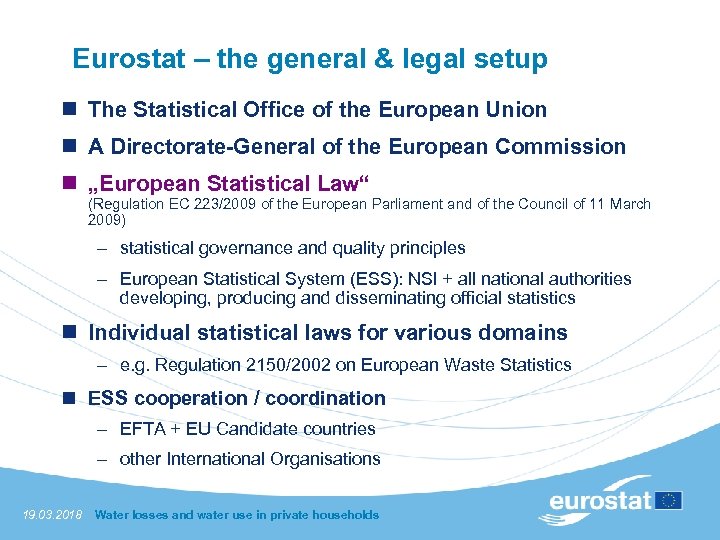 Eurostat – the general & legal setup n The Statistical Office of the European