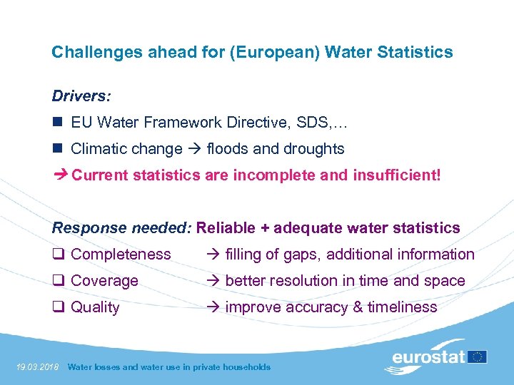 Challenges ahead for (European) Water Statistics Drivers: n EU Water Framework Directive, SDS, …