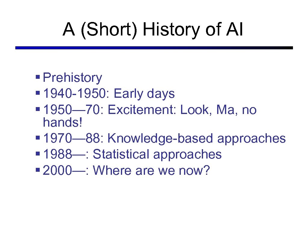 A (Short) History of AI § Prehistory § 1940 -1950: Early days § 1950—