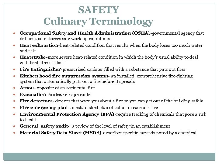 SAFETY Culinary Terminology Occupational Safety and Health Administration (OSHA)-governmental agency that defines and enforces