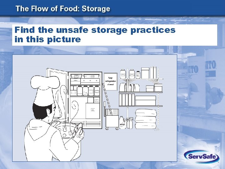 Find the unsafe storage practices in this picture 