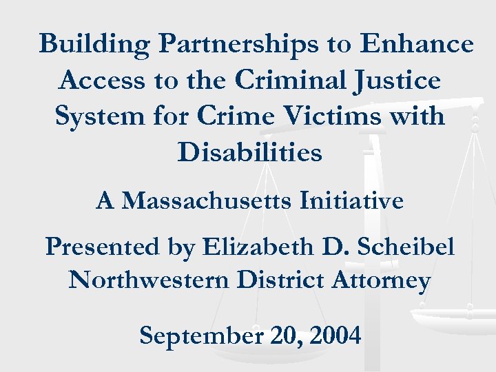 Building Partnerships to Enhance Access to the Criminal Justice System for Crime Victims with