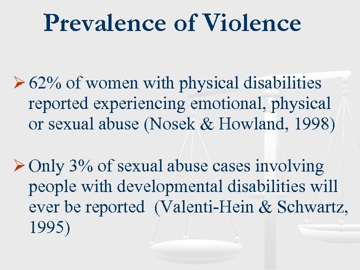 Prevalence of Violence Ø 62% of women with physical disabilities reported experiencing emotional, physical