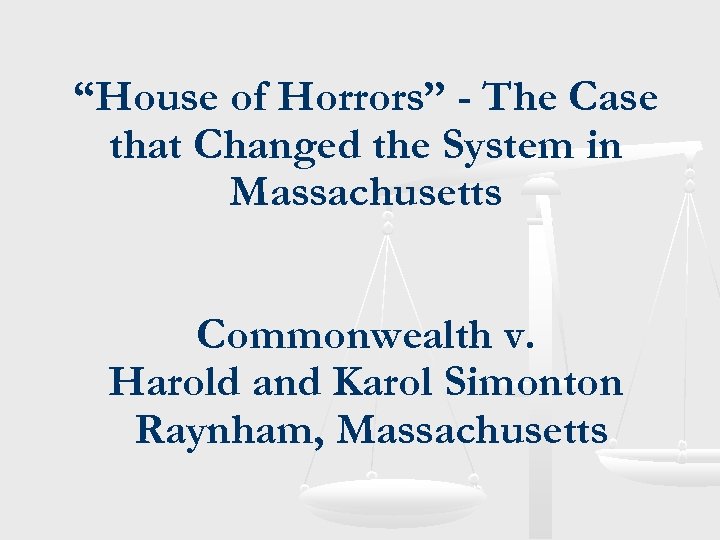 “House of Horrors” - The Case that Changed the System in Massachusetts Commonwealth v.