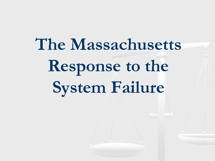 The Massachusetts Response to the System Failure 