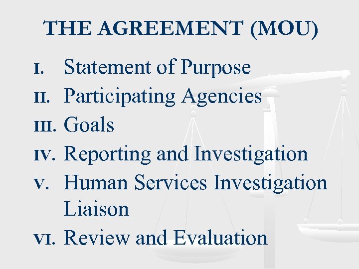 THE AGREEMENT (MOU) I. III. IV. V. VI. Statement of Purpose Participating Agencies Goals