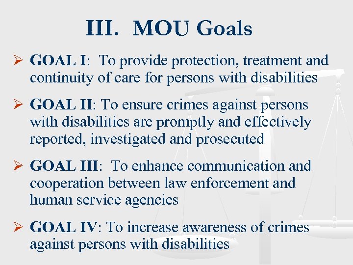 III. MOU Goals Ø GOAL I: To provide protection, treatment and continuity of care