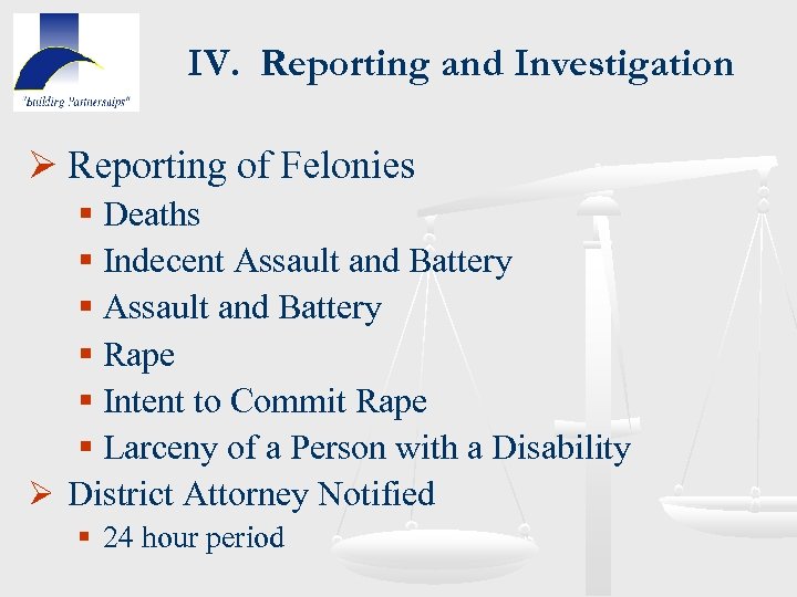 IV. Reporting and Investigation Ø Reporting of Felonies § Deaths § Indecent Assault and