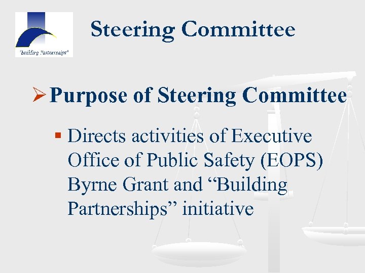 Steering Committee Ø Purpose of Steering Committee § Directs activities of Executive Office of