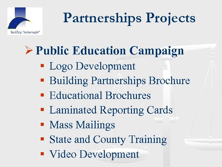 Partnerships Projects Ø Public Education Campaign § § § § Logo Development Building Partnerships