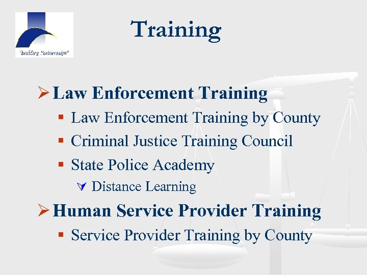 Training Ø Law Enforcement Training § Law Enforcement Training by County § Criminal Justice
