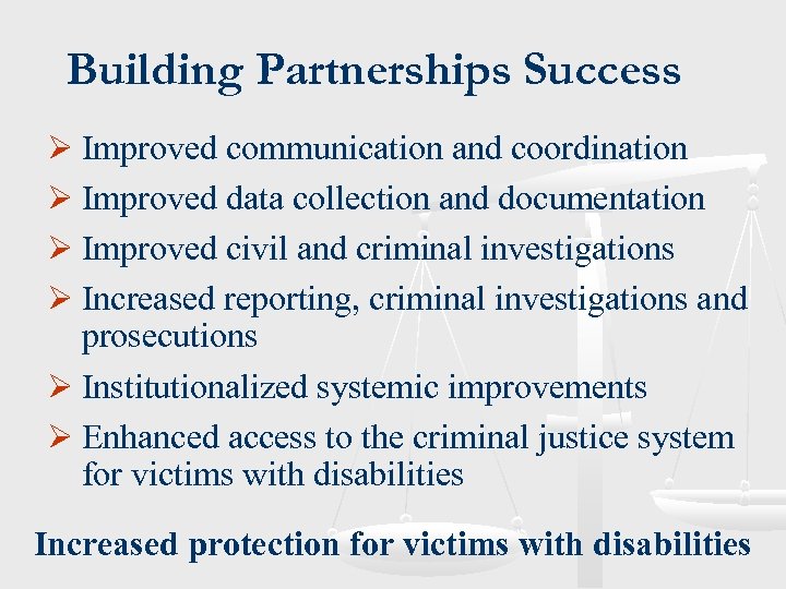 Building Partnerships Success Ø Improved communication and coordination Ø Improved data collection and documentation