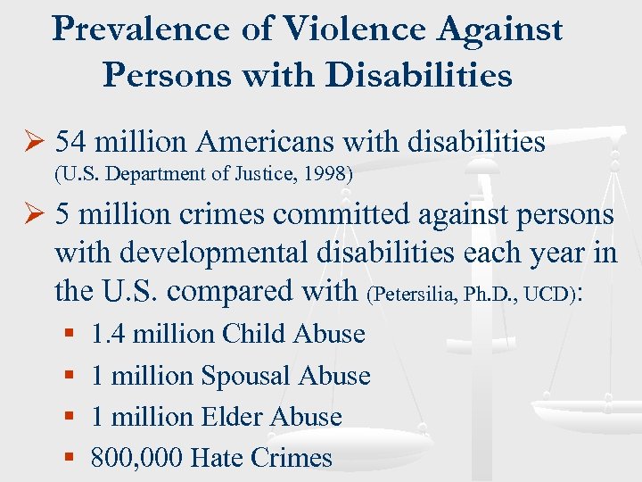 Prevalence of Violence Against Persons with Disabilities Ø 54 million Americans with disabilities (U.