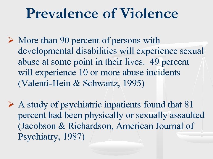 Prevalence of Violence Ø More than 90 percent of persons with developmental disabilities will